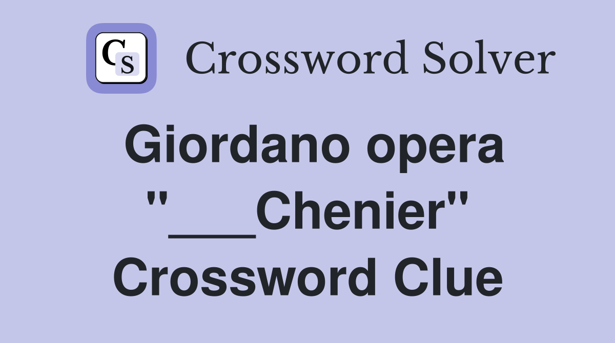 Giordano opera "___Chenier" Crossword Clue