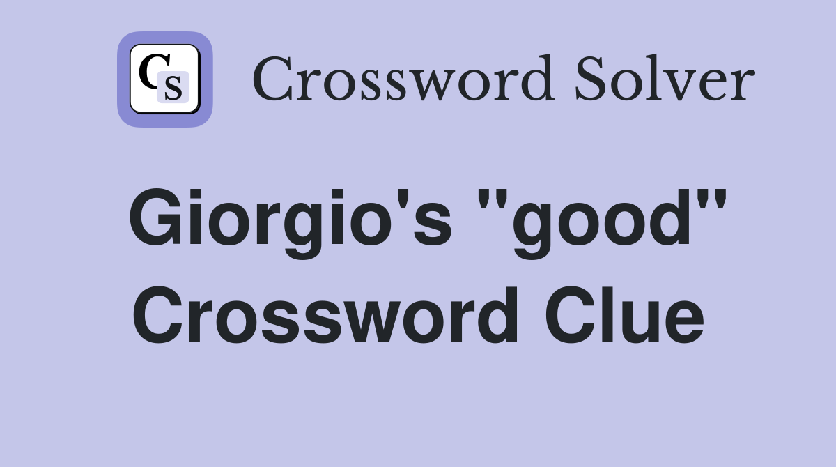 Giorgio's "good" Crossword Clue