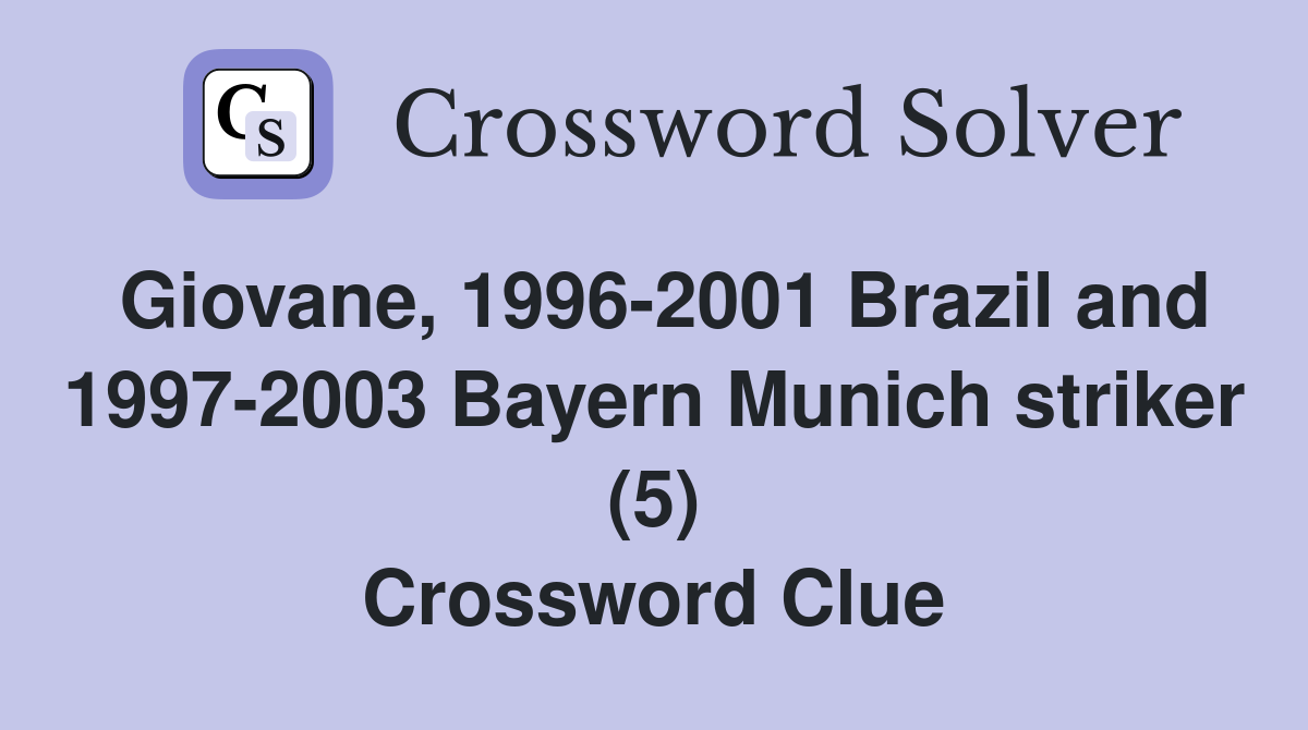 Giovane, 1996-2001 Brazil and 1997-2003 Bayern Munich striker (5) Crossword Clue