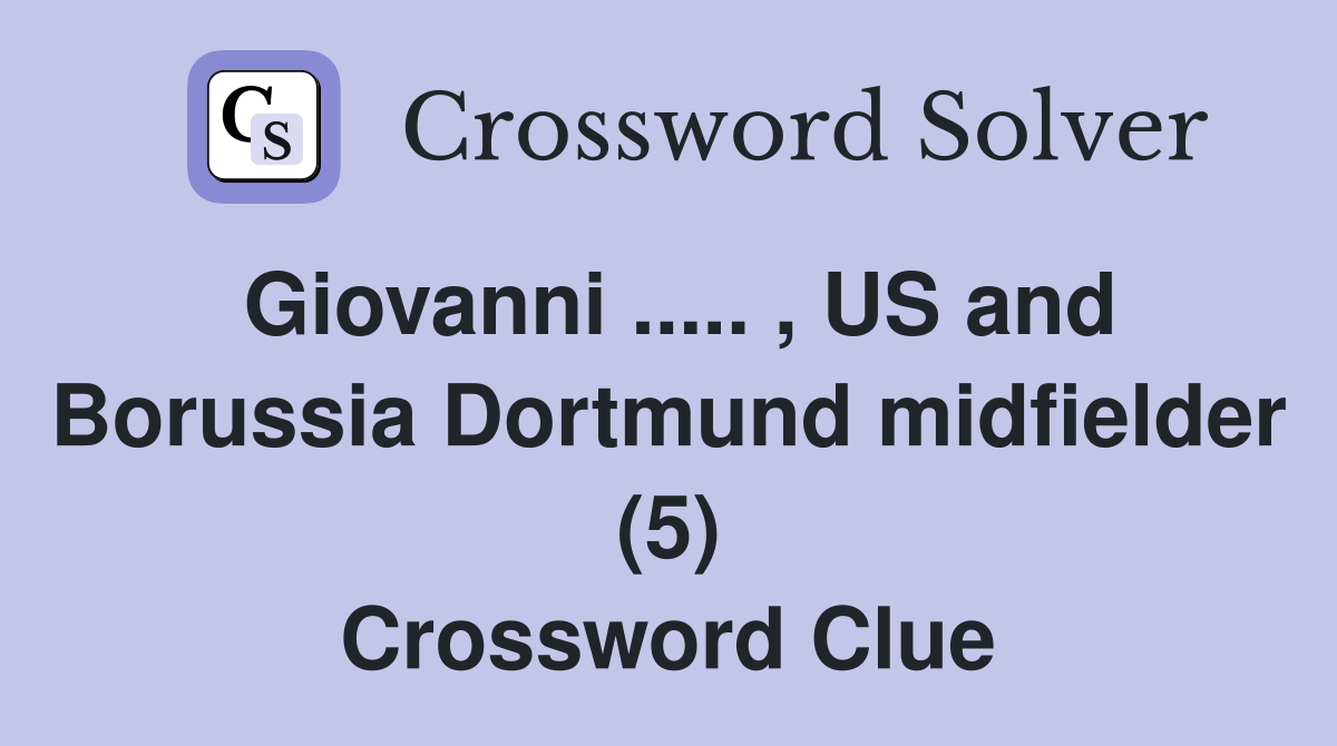 Giovanni ..... , US and Borussia Dortmund midfielder (5) Crossword Clue