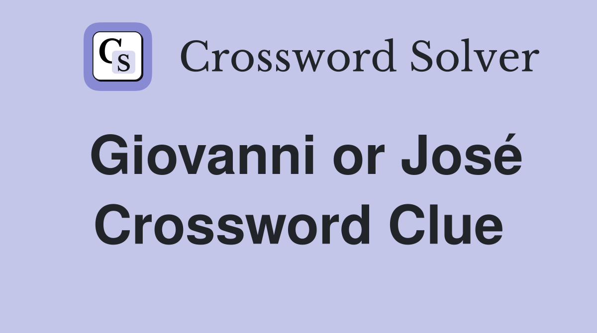 Giovanni or José Crossword Clue