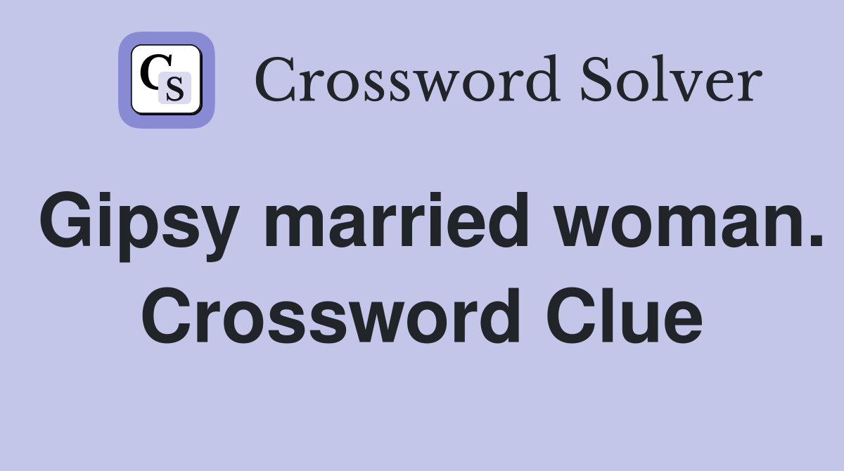 Gipsy married woman. Crossword Clue
