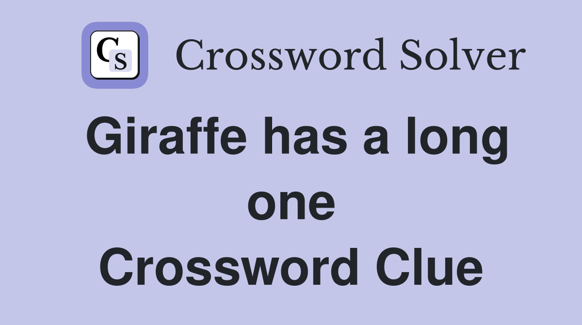 Giraffe has a long one Crossword Clue