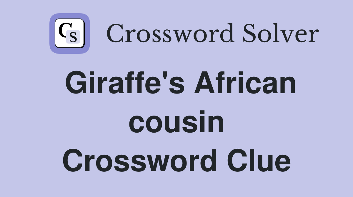 Giraffe's African cousin Crossword Clue