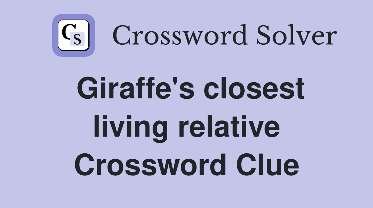 Giraffe's closest living relative Crossword Clue