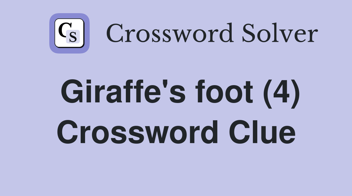 Giraffe's foot (4) Crossword Clue