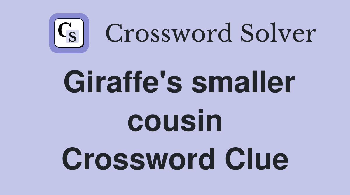 Giraffe's smaller cousin Crossword Clue