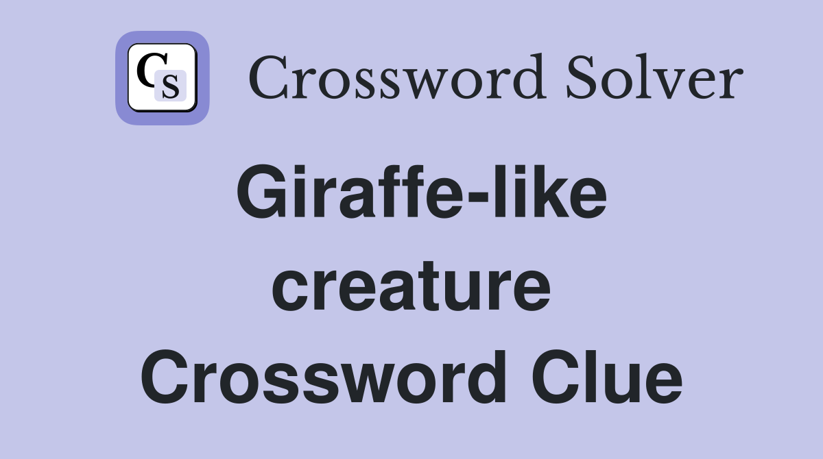 Giraffe-like creature Crossword Clue