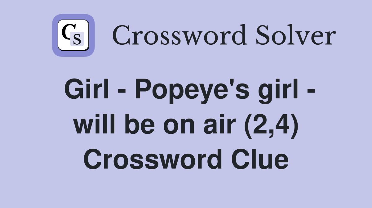Girl - Popeye's girl - will be on air (2,4) Crossword Clue