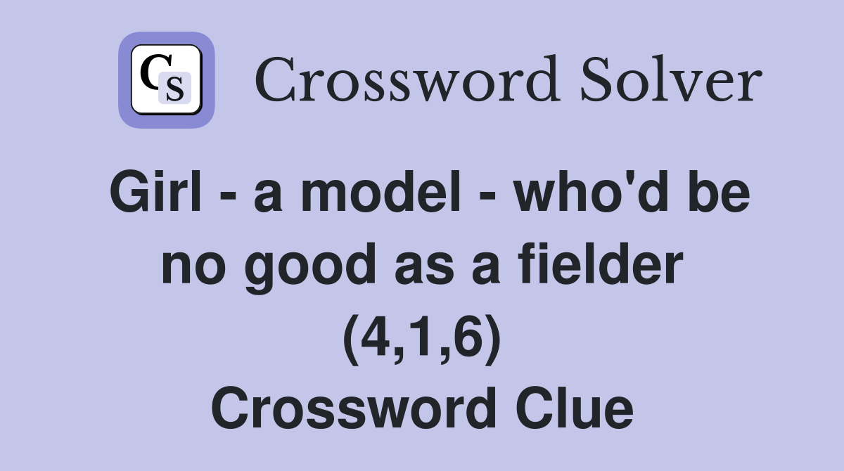 Girl - a model - who'd be no good as a fielder (4,1,6) Crossword Clue