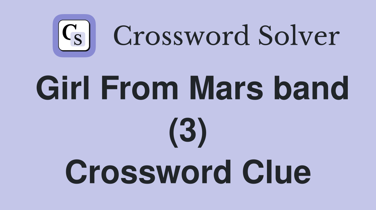 Girl From Mars band (3) Crossword Clue