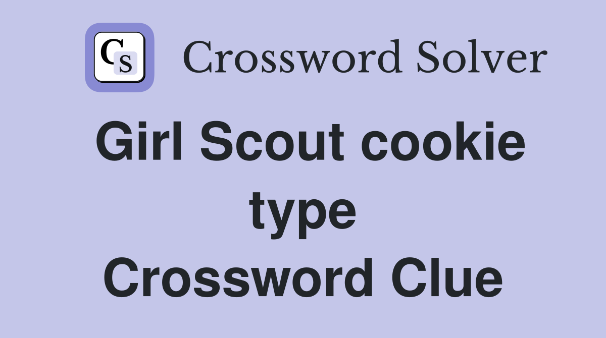 Girl Scout cookie type Crossword Clue