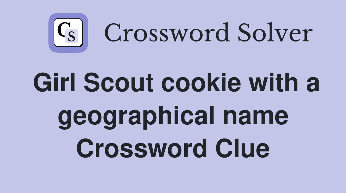 Girl Scout cookie with a geographical name Crossword Clue