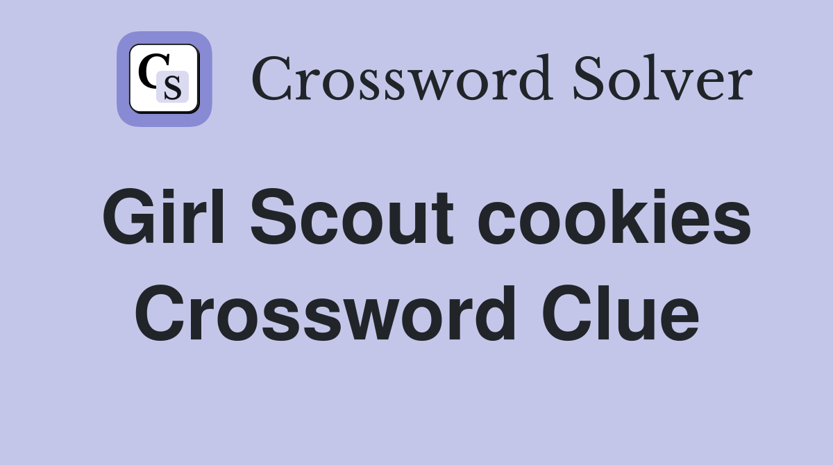 Girl Scout cookies Crossword Clue