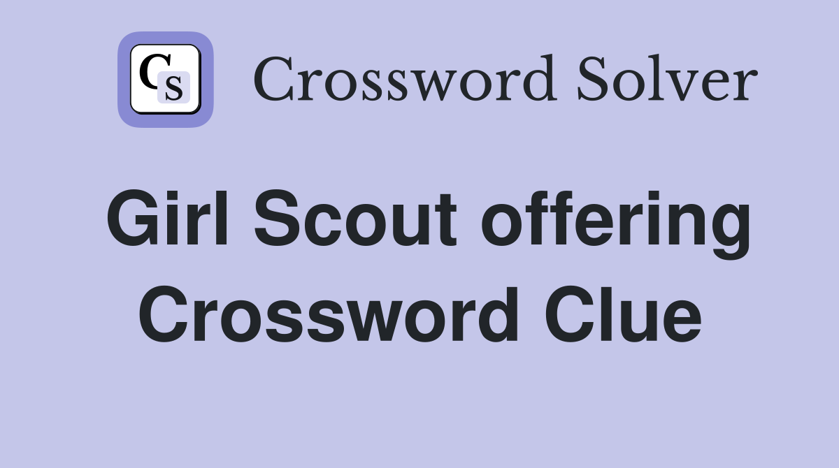Girl Scout offering Crossword Clue