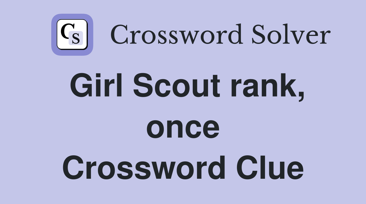 Girl Scout rank, once Crossword Clue