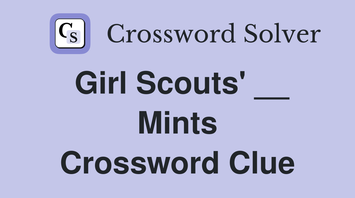 Girl Scouts' __ Mints Crossword Clue