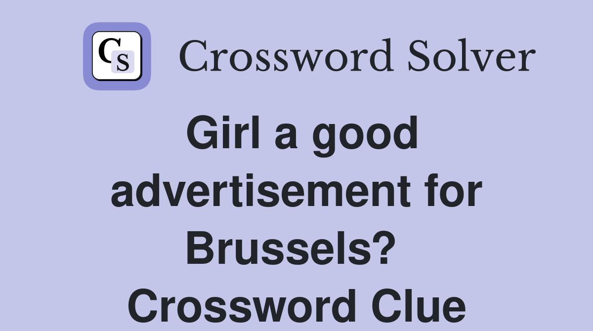 Girl a good advertisement for Brussels?  Crossword Clue