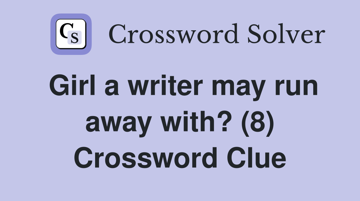 Girl a writer may run away with? (8) Crossword Clue