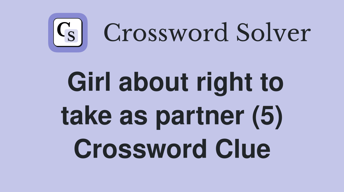 Girl about right to take as partner (5) Crossword Clue