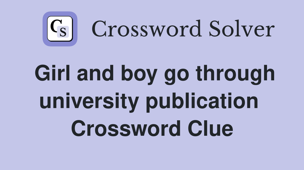 Girl and boy go through university publication  Crossword Clue