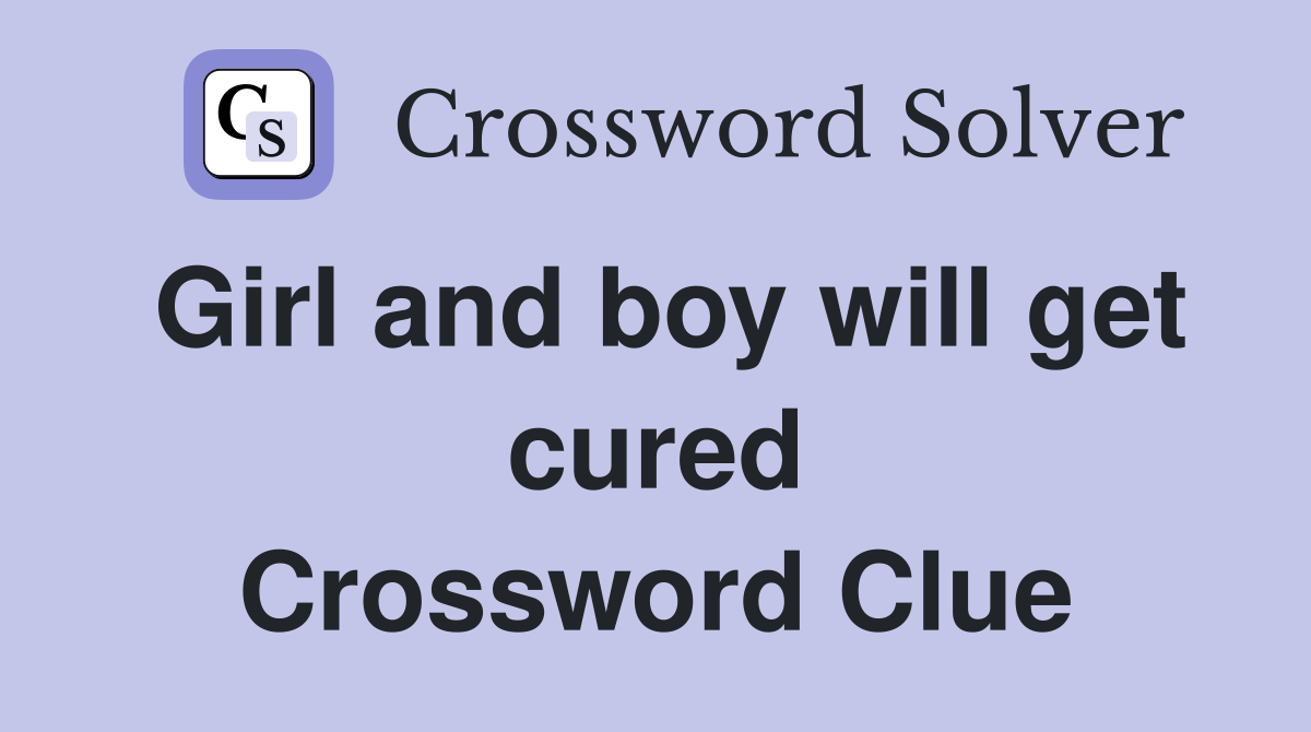 Girl and boy will get cured Crossword Clue
