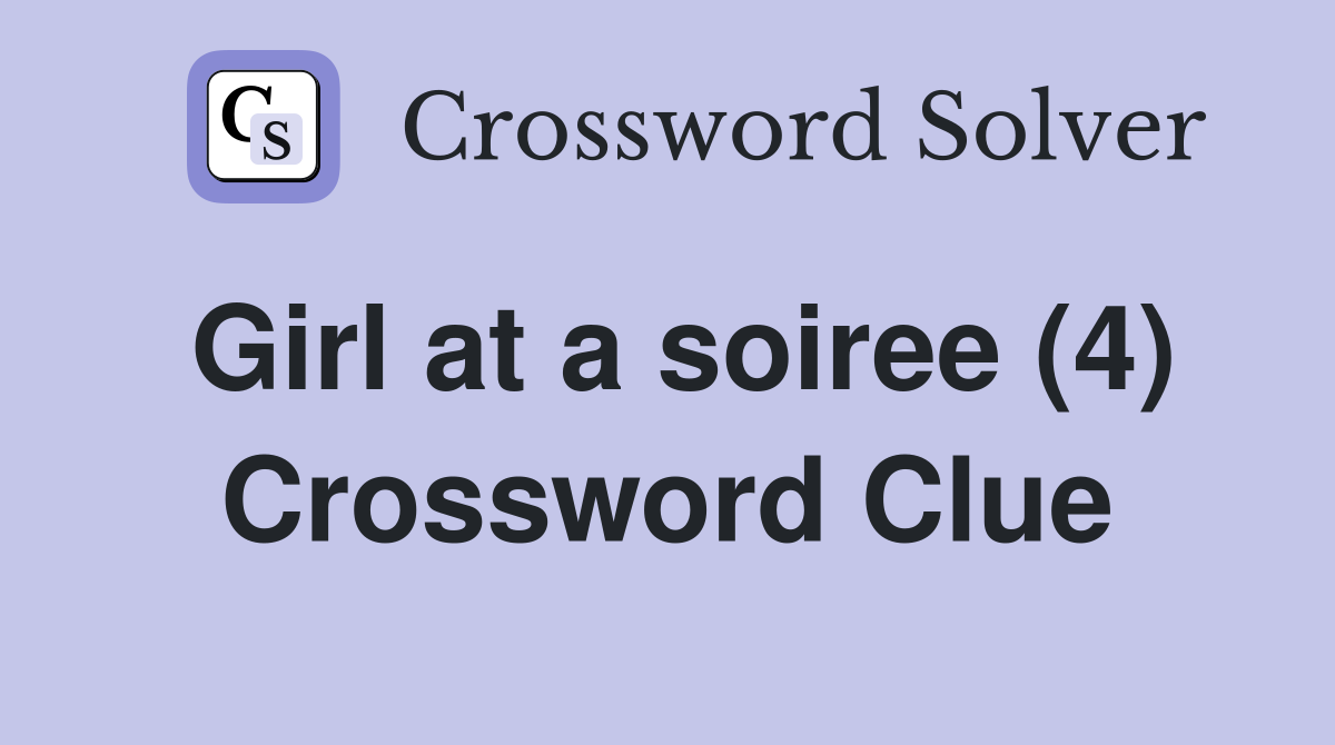 Girl at a soiree (4) Crossword Clue