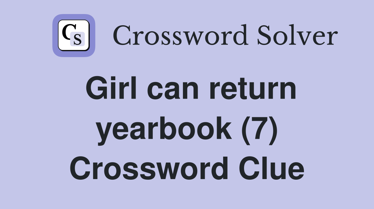 Girl can return yearbook (7) Crossword Clue
