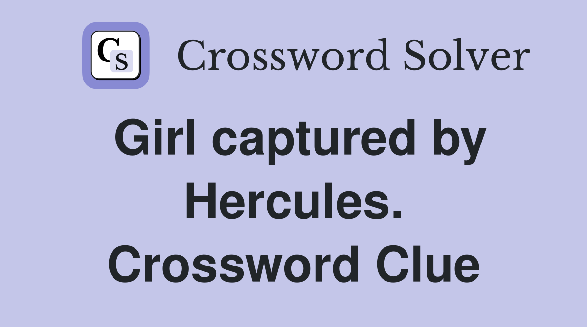 Girl captured by Hercules. Crossword Clue