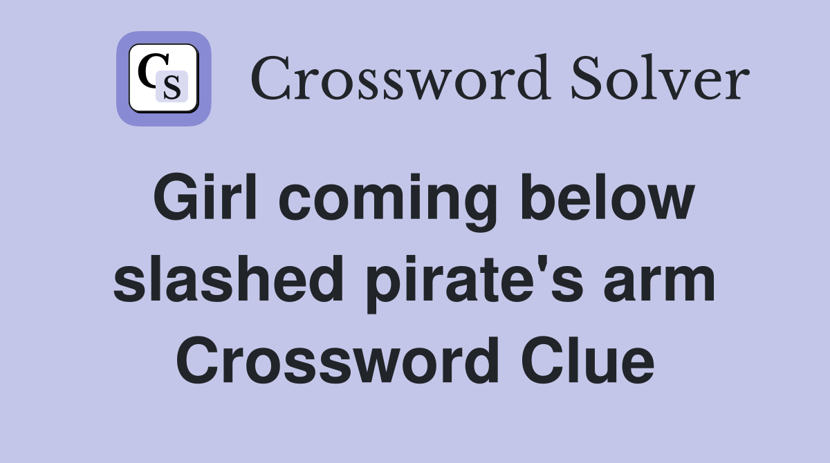 Girl coming below slashed pirate's arm Crossword Clue