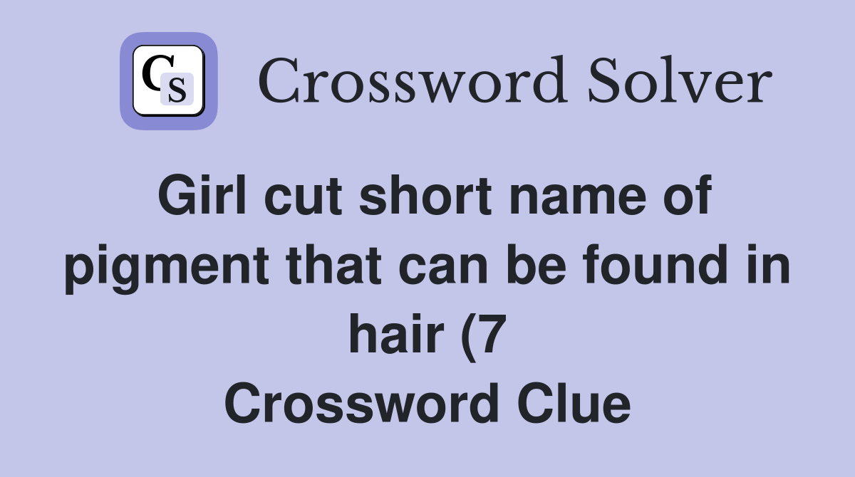 Girl cut short name of pigment that can be found in hair (7 Girl cut short name of pigment that can be found in hair (7