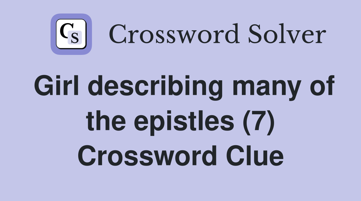 Girl describing many of the epistles (7) Crossword Clue