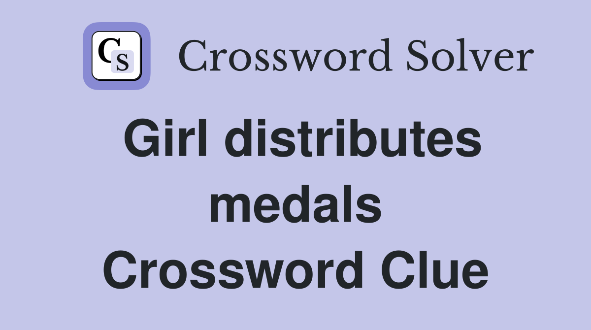 Girl distributes medals Crossword Clue