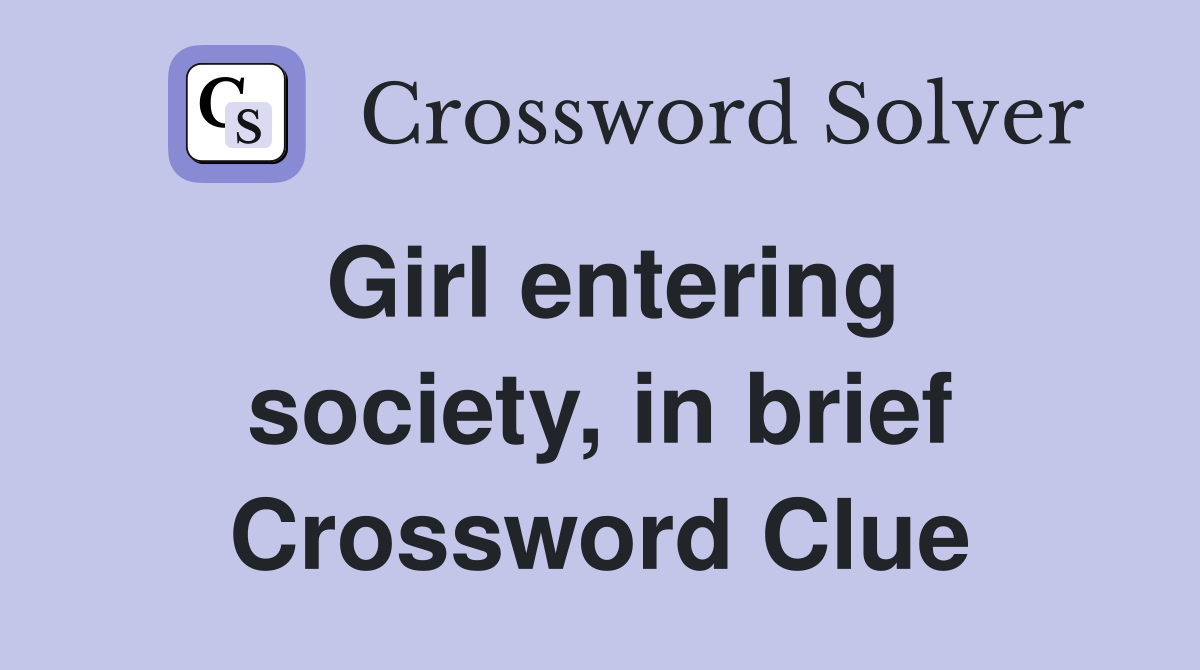 Girl entering society, in brief Crossword Clue