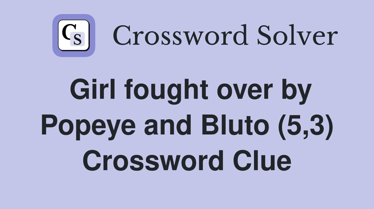 Girl fought over by Popeye and Bluto (5,3) Crossword Clue