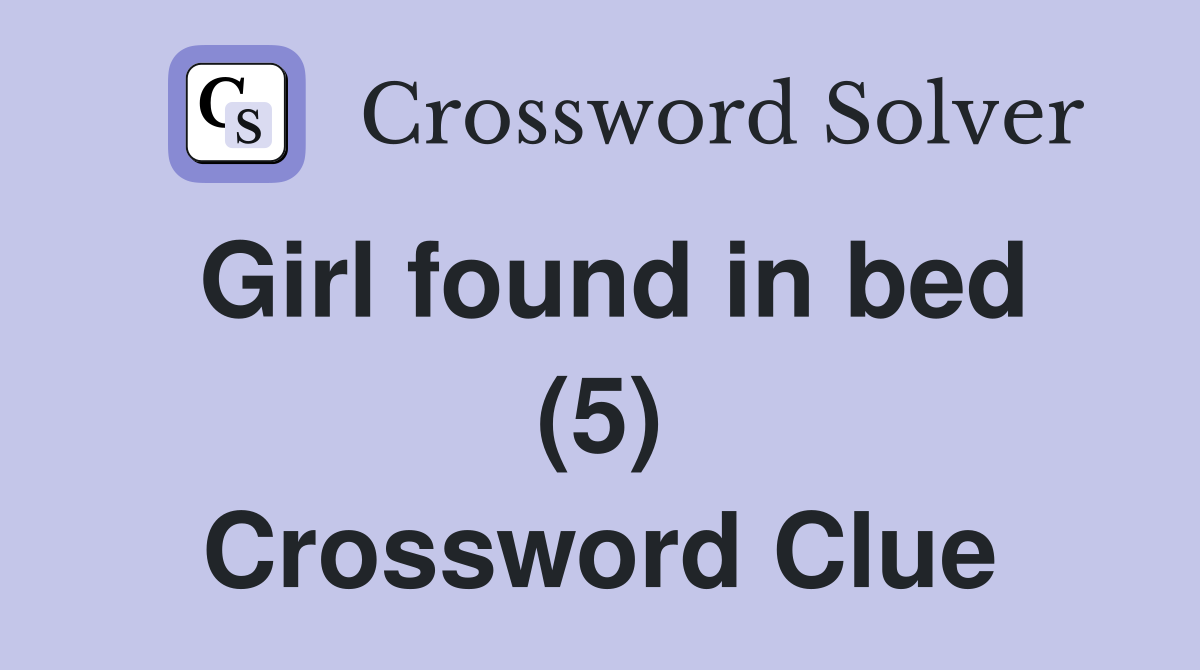 Girl found in bed (5) Crossword Clue