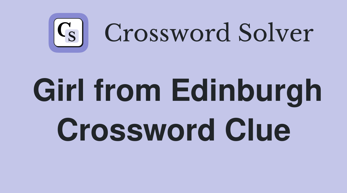 Girl from Edinburgh Crossword Clue