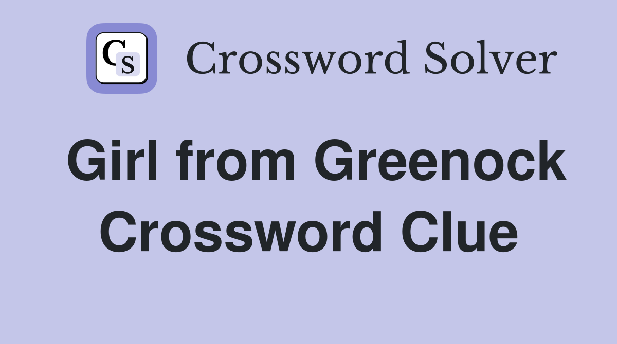 Girl from Greenock Crossword Clue