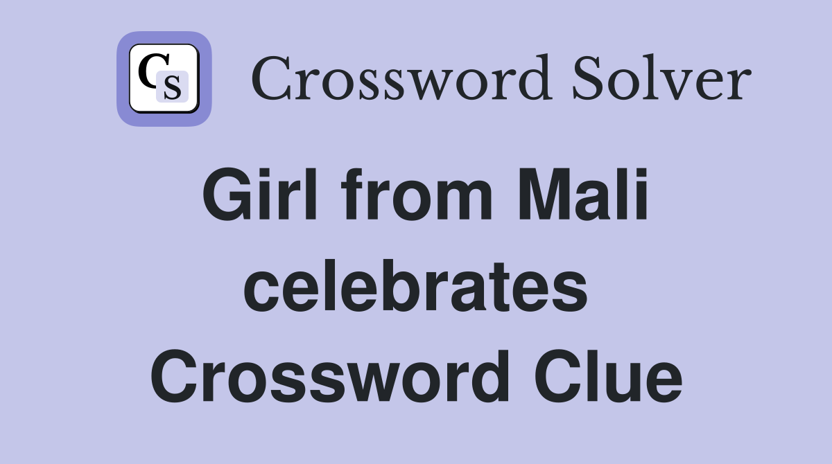 Girl from Mali celebrates Crossword Clue