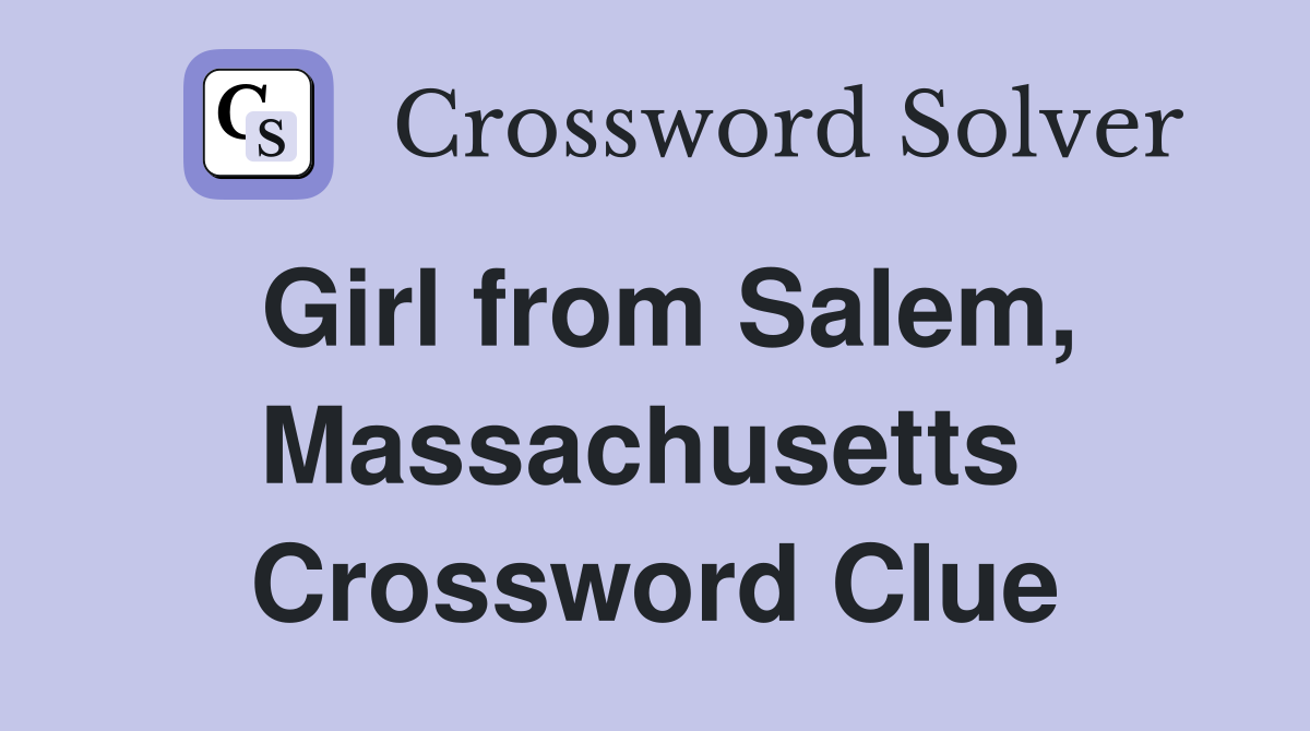 Girl from Salem, Massachusetts  Crossword Clue