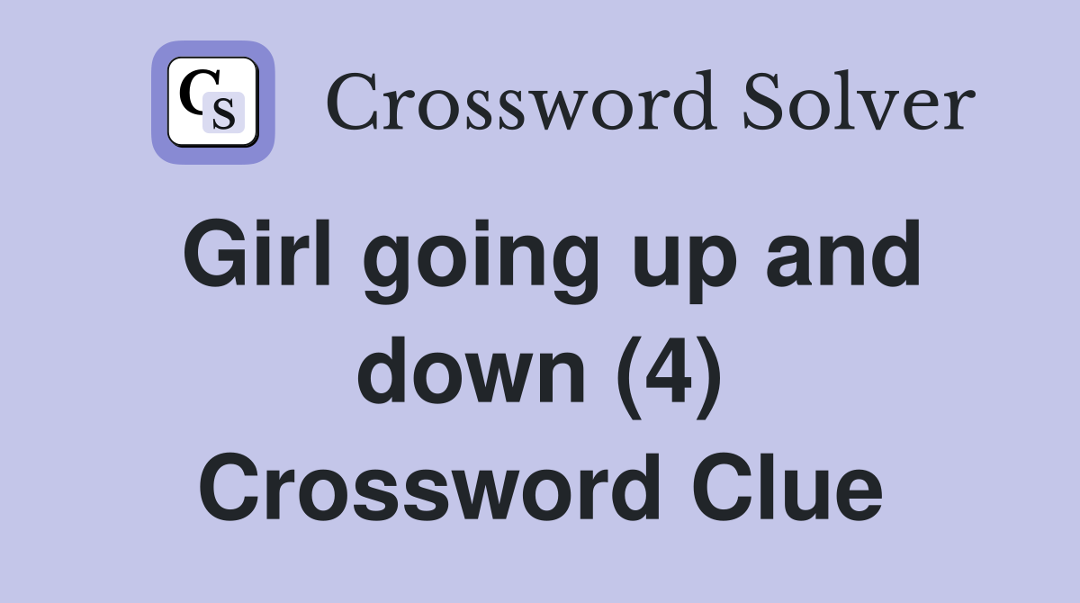 Girl going up and down (4) Crossword Clue