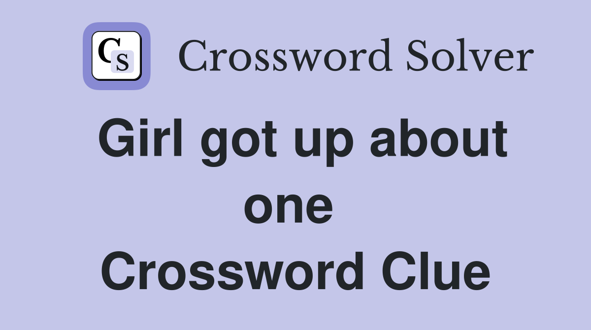 Girl got up about one  Crossword Clue