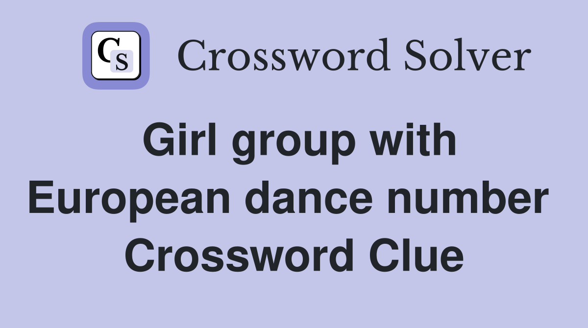 Girl group with European dance number  Crossword Clue