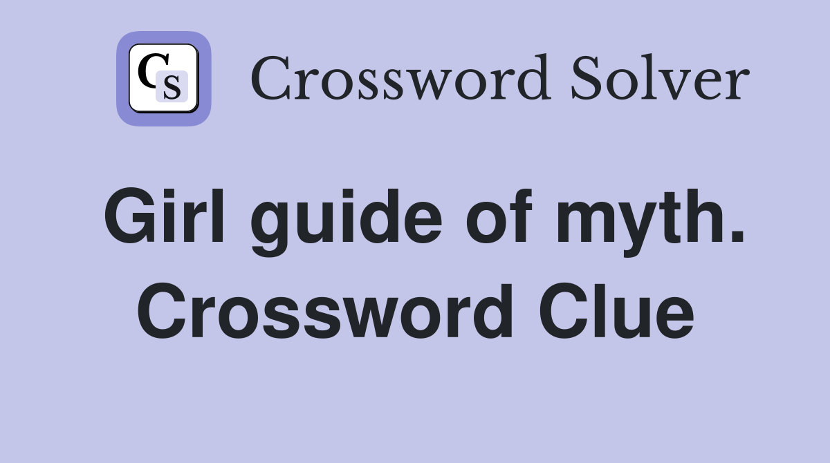 Girl guide of myth. Crossword Clue
