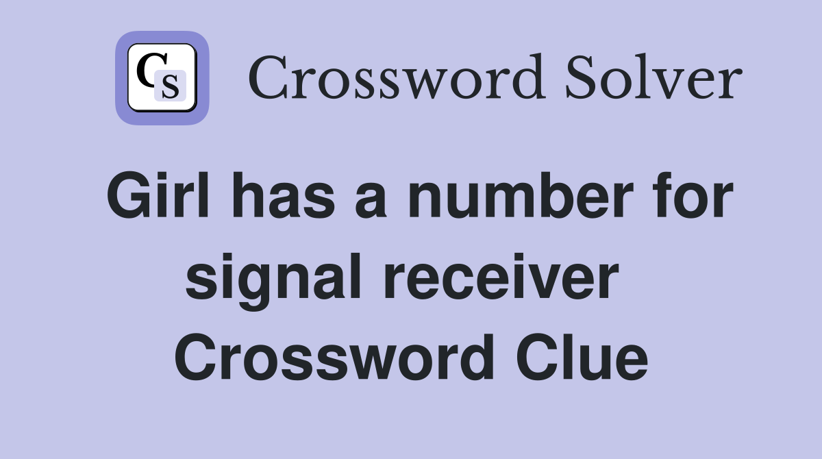 Girl has a number for signal receiver  Crossword Clue
