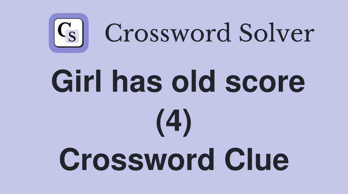 Girl has old score (4) Crossword Clue