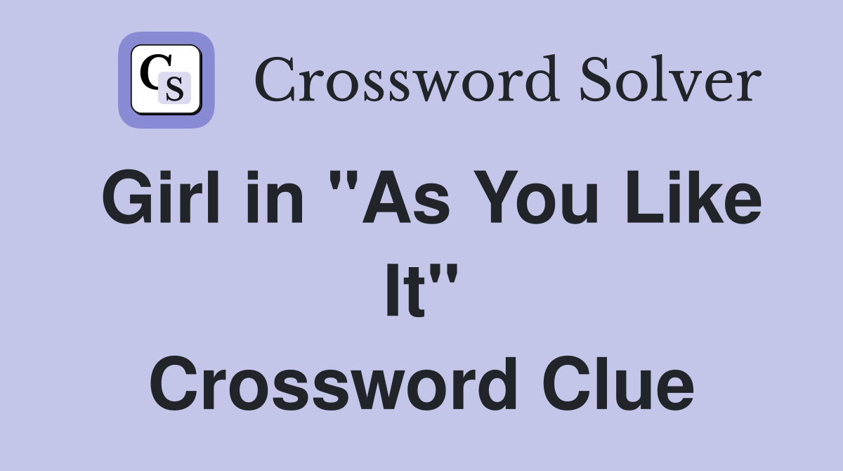 Girl in "As You Like It" Crossword Clue