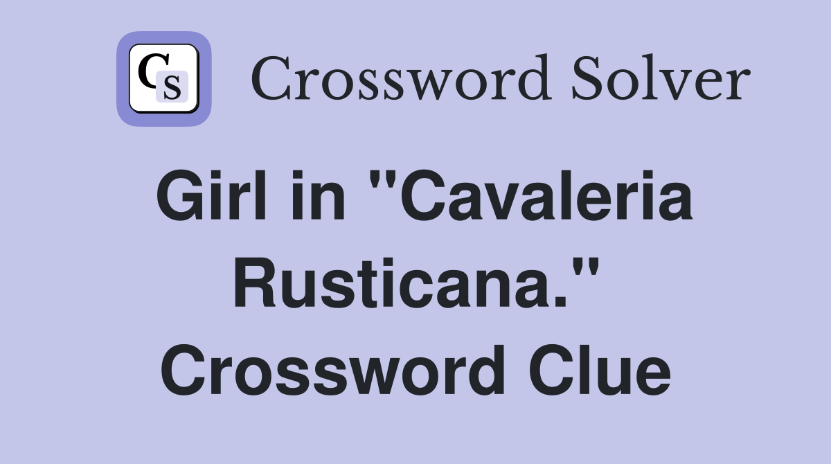 Girl in "Cavaleria Rusticana." Crossword Clue