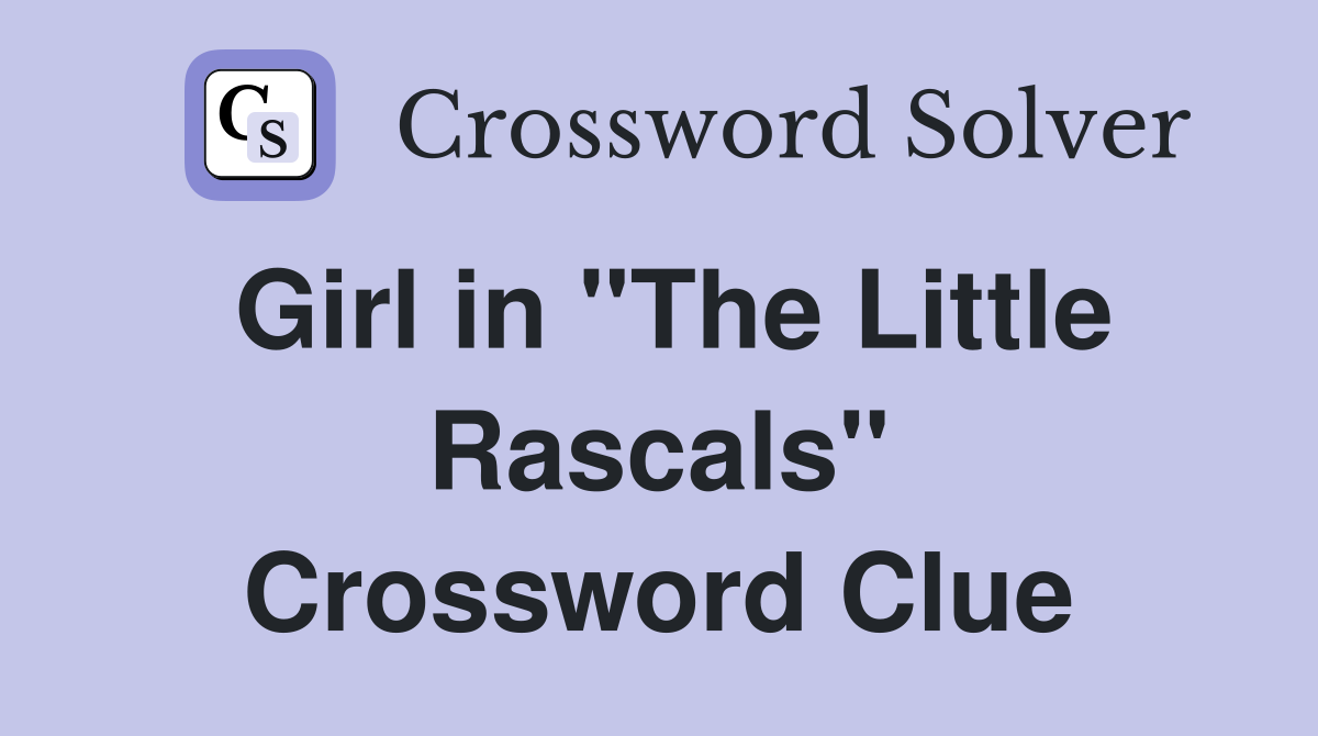 Girl in "The Little Rascals" Crossword Clue