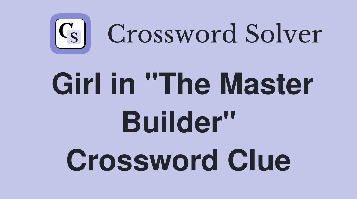 Girl in "The Master Builder" Crossword Clue
